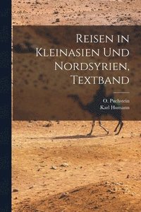 bokomslag Reisen in Kleinasien und Nordsyrien, Textband