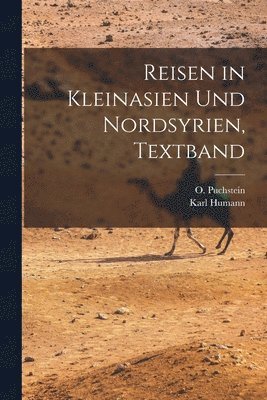 Reisen in Kleinasien und Nordsyrien, Textband 1