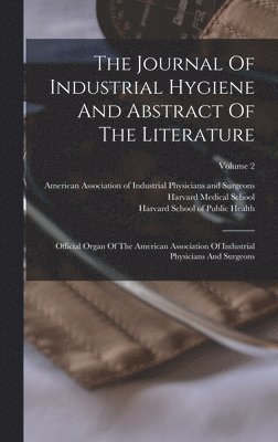 American Association of Industrial Ph, Harvard Medical School, Harvard School of Public Health - Journal Of Industrial Hygiene And Abstract Of The Literature, Inbunden