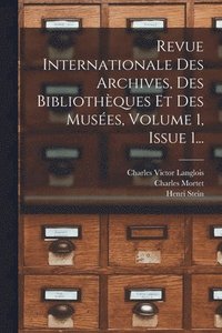 bokomslag Revue Internationale Des Archives, Des Bibliothques Et Des Muses, Volume 1, Issue 1...