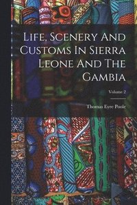 bokomslag Life, Scenery And Customs In Sierra Leone And The Gambia; Volume 2