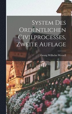 bokomslag System des Ordentlichen Civilprocesses, zweite Auflage