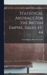 bokomslag Statistical Abstract For The British Empire, Issues 43-44