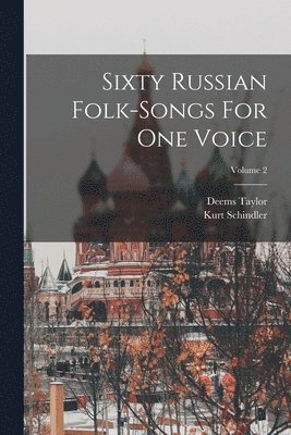 Sixty Russian Folk-songs For One Voice; Volume 2 1