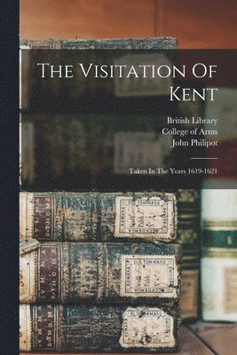 John Philipot, William Camden - Visitation Of Kent, Häftad
