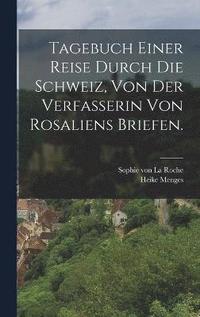 bokomslag Tagebuch einer Reise durch die Schweiz, von der Verfasserin von Rosaliens Briefen.
