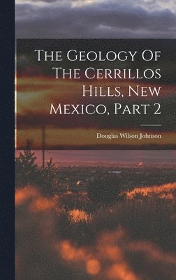 The Geology Of The Cerrillos Hills, New Mexico, Part 2 1