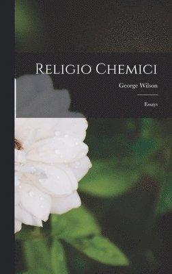 George Wilson - Religio Chemici, Inbunden