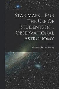 bokomslag Star Maps ... For The Use Of Students In ... Observational Astronomy