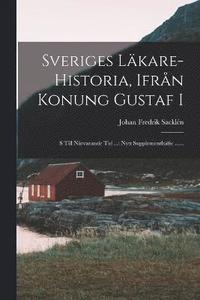 bokomslag Sveriges Lkare-historia, Ifrn Konung Gustaf I