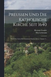 bokomslag Preussen Und Die Katholische Kirche Seit 1640