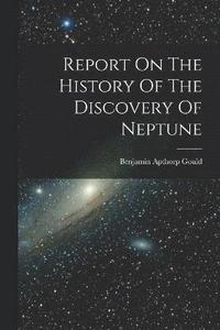 bokomslag Report On The History Of The Discovery Of Neptune