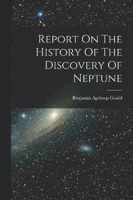 Report On The History Of The Discovery Of Neptune 1