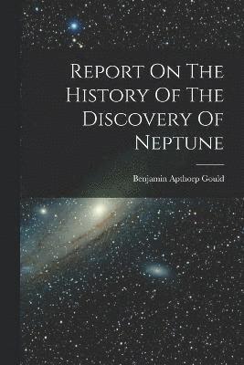 Report On The History Of The Discovery Of Neptune