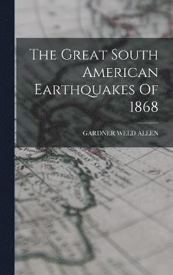 bokomslag The Great South American Earthquakes Of 1868