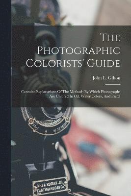 bokomslag The Photographic Colorists' Guide