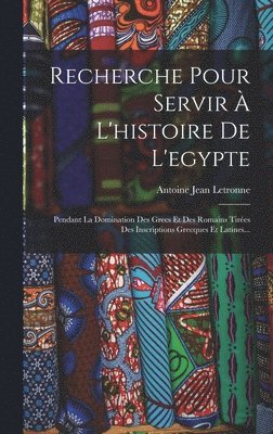 Recherche Pour Servir  L'histoire De L'egypte 1