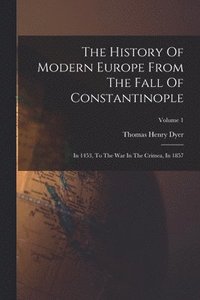 bokomslag The History Of Modern Europe From The Fall Of Constantinople