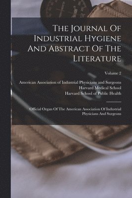 bokomslag Journal Of Industrial Hygiene And Abstract Of The Literature