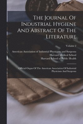 The Journal Of Industrial Hygiene And Abstract Of The Literature 1