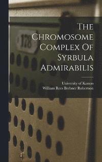 bokomslag The Chromosome Complex Of Syrbula Admirabilis