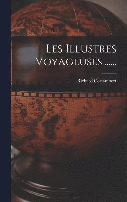 Les Illustres Voyageuses ...... 1