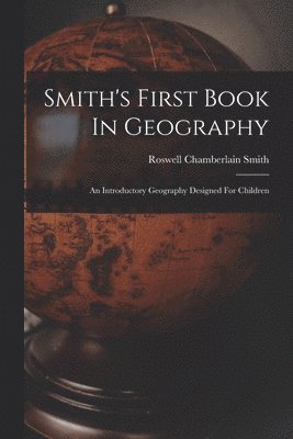 Smith's First Book In Geography