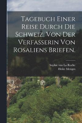 bokomslag Tagebuch einer Reise durch die Schweiz, von der Verfasserin von Rosaliens Briefen.