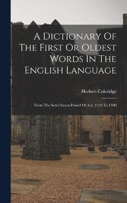 A Dictionary Of The First Or Oldest Words In The English Language 1