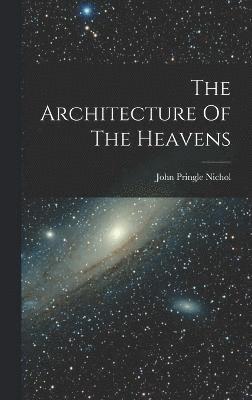 The Architecture Of The Heavens 1