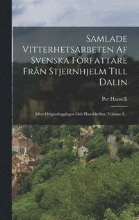 bokomslag Samlade Vitterhetsarbeten Af Svenska Frfattare Frn Stjernhjelm Till Dalin