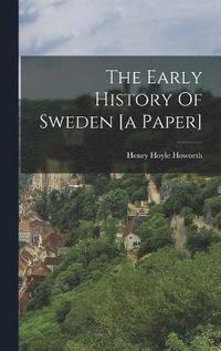 bokomslag The Early History Of Sweden [a Paper]