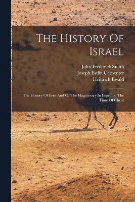 Heinrich Ewald, John Frederick Smith, Joseph Estlin Carpenter - History Of Israel, Häftad