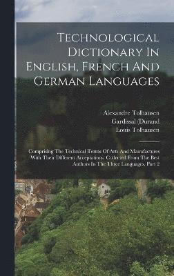 Alexandre Tolhausen, Gardissal (Durand, M ), M. ). - Technological Dictionary In English, French And German Languages, Inbunden