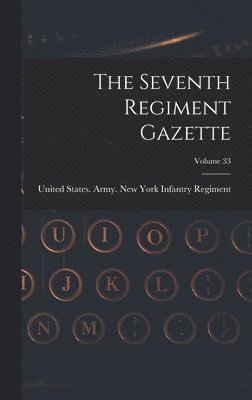 bokomslag The Seventh Regiment Gazette; Volume 33