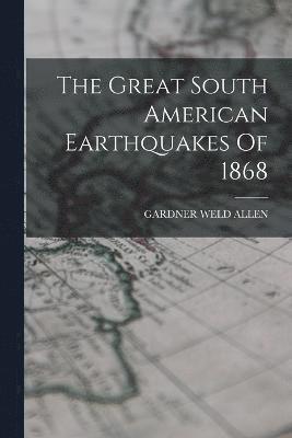 bokomslag Great South American Earthquakes Of 1868