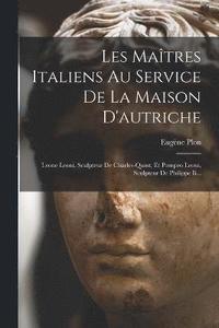bokomslag Les Matres Italiens Au Service De La Maison D'autriche