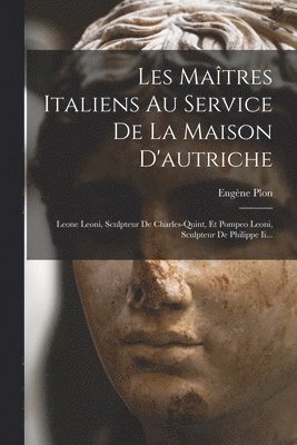 Les Maîtres Italiens Au Service De La Maison D'autriche