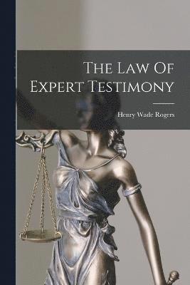 bokomslag The Law Of Expert Testimony