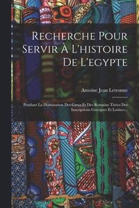 bokomslag Recherche Pour Servir  L'histoire De L'egypte