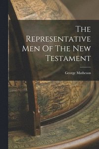 bokomslag The Representative Men Of The New Testament