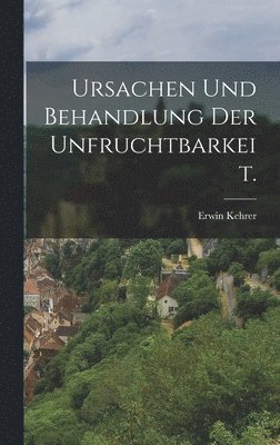 bokomslag Ursachen und Behandlung der Unfruchtbarkeit.