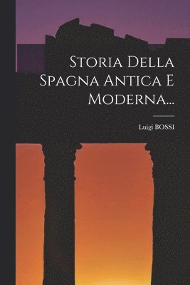 Storia Della Spagna Antica E Moderna... 1