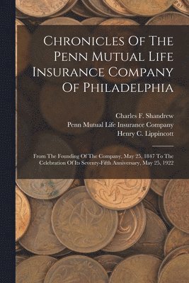 bokomslag Chronicles Of The Penn Mutual Life Insurance Company Of Philadelphia