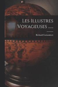 bokomslag Les Illustres Voyageuses ......