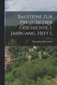 bokomslag Bausteine zur Preussischen Geschichte, 1. Jahrgang, Heft 1.