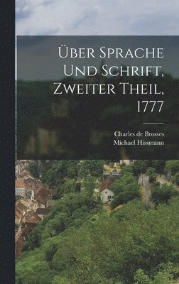 Charles De Brosses, Michael Hissmann - Über Sprache und Schrift, Zweiter Theil, 1777, Inbunden