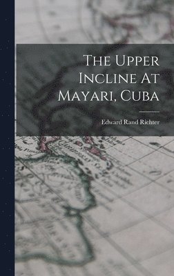 The Upper Incline At Mayari, Cuba 1