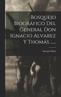 bokomslag Bosquejo Biogrfico Del General Don Ignacio Alvarez Y Thoms ......