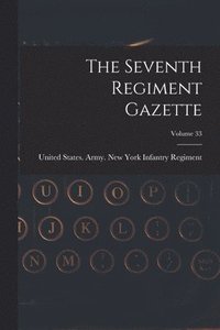 bokomslag Seventh Regiment Gazette; Volume 33